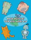 Maze Puzzles for Kids Ages 4-8: Maze Activity Book for Kids. Great for Developing Problem Solving Skills Cover Image