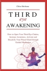 Third Eye Awakening: How to Open Your Third Eye Chakra, Increase Awareness, and Activate and Decalcify Your Pineal Gland through Guided Med By Chloe Brisbane Cover Image