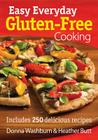 Easy Everyday Gluten-Free Cooking: Includes 250 Delicious Recipes By Donna Washburn, Heather Butt Cover Image