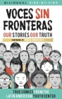 Voces Sin Fronteras: Our Stories, Our Truth (New Foreword by Meg Medina) By Latin American Youth Center Writers, Santiago Casares (Other), Meg Medina (Foreword by) Cover Image