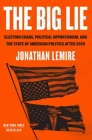 The Big Lie: Election Chaos, Political Opportunism, and the State of American Politics After 2020 By Jonathan Lemire Cover Image