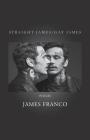 Straight James / Gay James By James Franco Cover Image