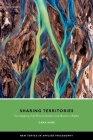Sharing Territories: Overlapping Self-Determination and Resource Rights (New Topics in Applied Philosophy) By Cara Nine Cover Image