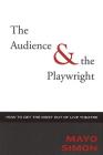 The Audience & The Playwright: How to Get the Most Out of Live Theatre (Applause Books) Cover Image
