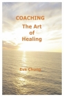 COACHING: The Art of Healing By Eve Chung Cover Image