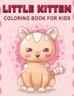 Little Kitten Coloring Book For Kids: Funny Coloring Book for Kids With Little Stories and Quotes Cover Image