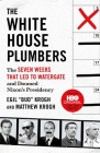 The White House Plumbers: The Seven Weeks That Led to Watergate and Doomed Nixon's Presidency Cover Image