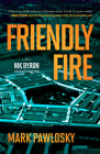 Friendly Fire: A Nik Byron Investigation By Mark Pawlosky Cover Image