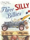 The Three Silly Billies By Margie Palatini, Barry Moser (Illustrator) Cover Image