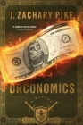 Orconomics: A Satire By J. Zachary Pike Cover Image