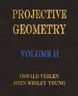Projective Geometry - Volume II By Oswald Veblen, John Wesley Young Cover Image