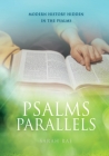 Psalms Parallels: Modern History Hidden in the Psalms By Sarah Rae Cover Image