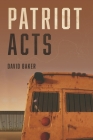 Patriot Acts By David Baker Cover Image