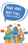Your Voice Matters: Stand Up, Speak Out Cover Image