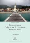 Perspectives on Culture and Politics in the French Antilles (Selected Essays #4) By Celia Britton Cover Image