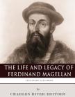 Legendary Explorers: The Life and Legacy of Ferdinand Magellan By Charles River Editors Cover Image