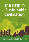 The Path to a Sustainable Civilisation: Technological, Socioeconomic and Political Change By Mark Diesendorf, Rod Taylor Cover Image