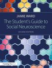 The Student's Guide to Social Neuroscience By Jamie Ward Cover Image