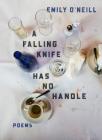 A Falling Knife Has No Handle By Emily O'Neill Cover Image