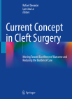 Current Concept in Cleft Surgery: Moving Toward Excellence of Outcome and Reducing the Burden of Care By Rafael Denadai (Editor), Lun-Jou Lo (Editor) Cover Image