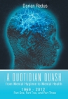 A Quotidian Quash: From Mental Hygiene to Mental Health 1969-2012 By Dorian Redus Cover Image