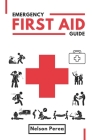Emergency First Aid Guide: Pocket Manual on How to Give CPR, Use An AED, Handle Severe Bleeding, Shock, Choking, Stroke, Burns, Bites, Poisonings Cover Image