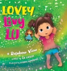 Lovey Livy Lu: A Rainbow View By Gia Lacqua, Zuzana Svobodová (Illustrator), Diane Bailey (Editor) Cover Image