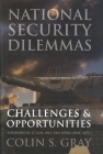 National Security Dilemmas: Challenges and Opportunities By Colin S. Gray, Lt. Paul Van Riper (Foreword by) Cover Image