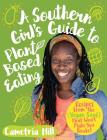 A Southern Girl's Guide to Plant-Based Eating: Recipes from the Vegan Soul That Won't Make You Broke By Cametria Hill Cover Image
