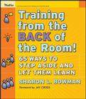 Training from the Back of the Room!: 65 Ways to Step Aside and Let Them Learn Cover Image