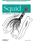 Squid: The Definitive Guide (Definitive Guides) By Duane Wessels Cover Image