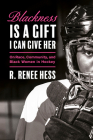Blackness Is a Gift I Can Give Her: On Race, Community, and Black Women in Hockey By R. Renee Hess Cover Image