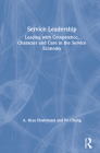 Service Leadership: Leading with Competence, Character and Care in the Service Economy By A. Reza Hoshmand, Po Chung Cover Image
