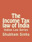 The Income Tax law of India: Indian Law Series By Shubham Sinha Cover Image