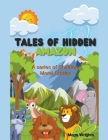 Tales of Hidden Amazon - A Series of Children Moral Stories Cover Image