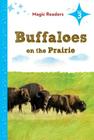 Buffaloes on the Prairie: Level 3 (Magic Readers) Cover Image