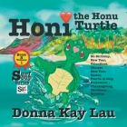 Honi the Honu Turtle: No Birthday, New Year, Valentines, Chinese New Year, Easter, Fourth of July, Halloween, Thanksgiving, Christmas...Holi By Donna Kay Lau, Donna Kay Lau (Illustrator), Donna Kay Lau (Editor) Cover Image