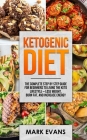Ketogenic Diet: The Complete Step by Step Guide for Beginner's to Living the Keto Life Style - Lose Weight, Burn Fat, Increase Energy By Mark Evans Cover Image