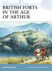 British Forts in the Age of Arthur (Fortress) Cover Image