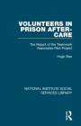 Volunteers in Prison After-Care: The Report of the Teamwork Associates Pilot Project (National Institute Social Services Library #3) By Hugh Barr Cover Image