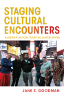 Staging Cultural Encounters: Algerian Actors Tour the United States (Public Cultures of the Middle East and North Africa) By Jane E. Goodman Cover Image