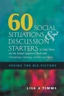 60 Social Situations and Discussion Starters to Help Teens on the Autism Spectrum Deal with Friendships, Feelings, Conflict and More: Seeing in the Bi By Lisa Timms Cover Image