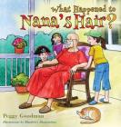 What Happened To Nana's Hair? By Peggy Goodman, Blueberry Illustrations (Illustrator) Cover Image