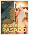 Regreso al pasado (Back to Life): La historia como la vivieron sus protagonistas (DK Back to Life History) Cover Image