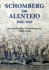 Schomberg im Alentejo 1660 - 1668: Eine historische Schilderung By Volker Gold Cover Image