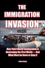 The Immigration Invasion: How Third World Immigration is Destroying the First World-and What Must be Done to Stop It Cover Image