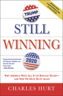 Still Winning: Why America Went All In on Donald Trump-And Why We Must Do It Again By Charles Hurt Cover Image