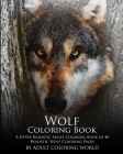 Wolf Coloring Book: A Hyper Realistic Adult Coloring Book of 40 Realistic Wolf Coloring Pages Cover Image