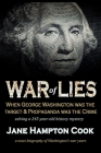 War of Lies: When George Washington Was the Target and Propaganda Was the Crime By Jane Hampton Cook Cover Image