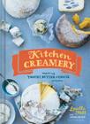 Kitchen Creamery: Making Yogurt, Butter & Cheese at Home By Louella Hill, Erin Kunkel (Photographs by) Cover Image